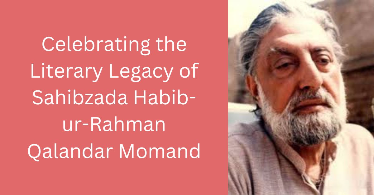 Celebrating the Literary Legacy of Sahibzada Habib-ur-Rahman Qalandar Momand